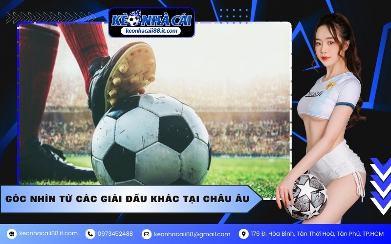 Góc nhìn từ các giải đấu khác tại Châu Âu