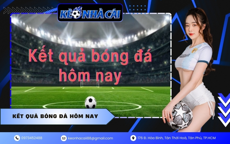 Kết quả Bóng Đá Hôm Nay