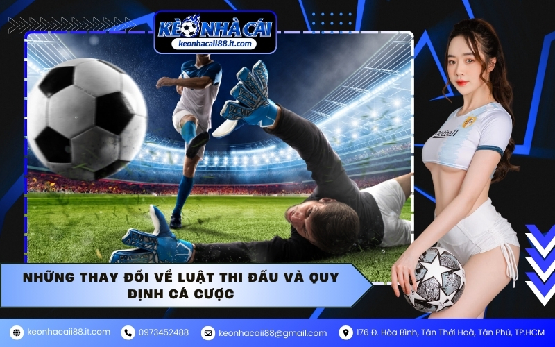 Những thay đổi về luật thi đấu và quy định cá cược