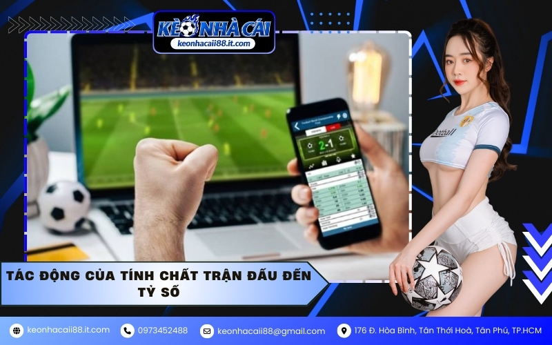 Tác động của tính chất trận đấu đến tỷ số