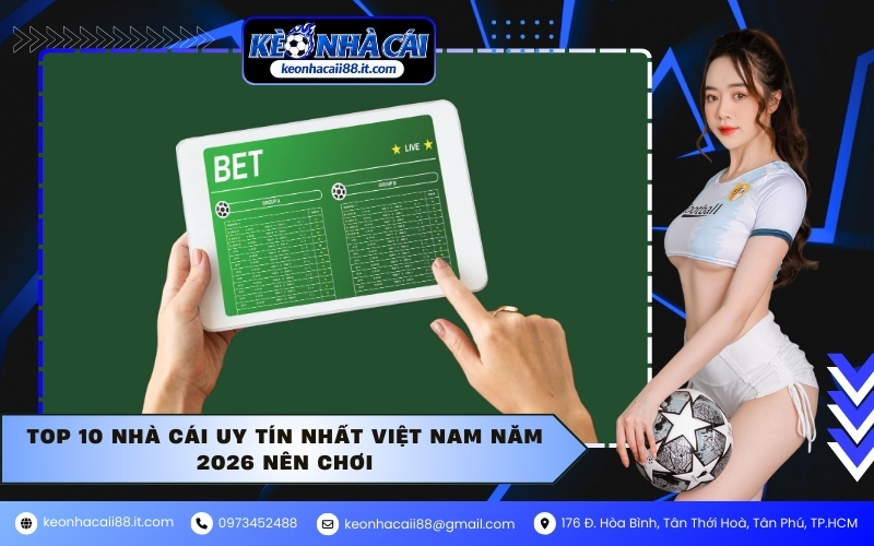 Top 10 nhà cái uy tín nhất Việt Nam năm 2026 nên chơi