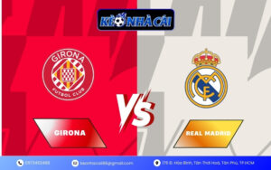 Nhận định Real Madrid vs Girona