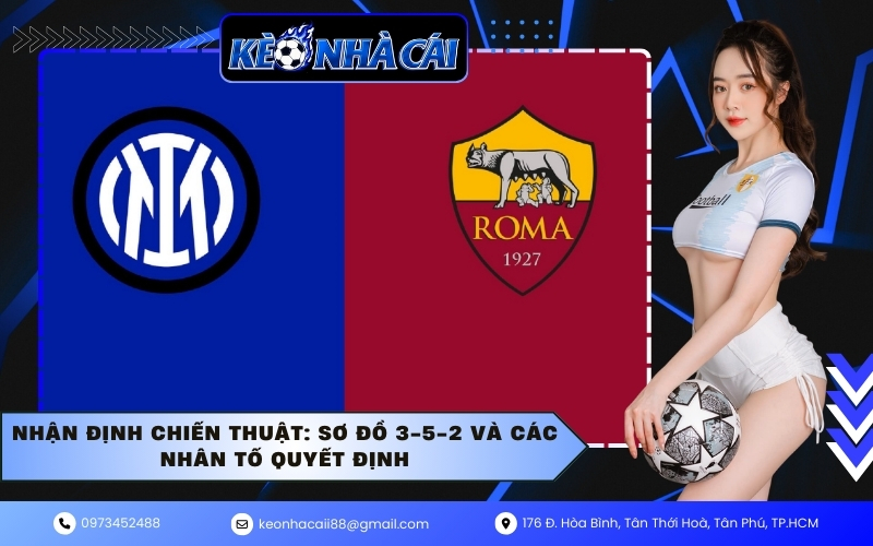 Nhận định chiến thuật: Sơ đồ 3-5-2 và các nhân tố quyết định