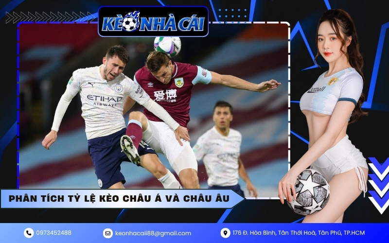 Phân tích tỷ lệ kèo châu Á và châu Âu