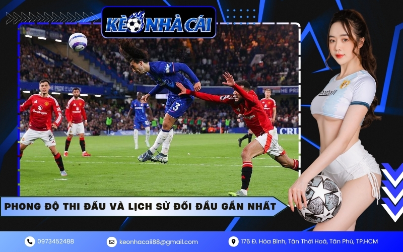 Phong độ thi đấu và lịch sử đối đầu gần nhất