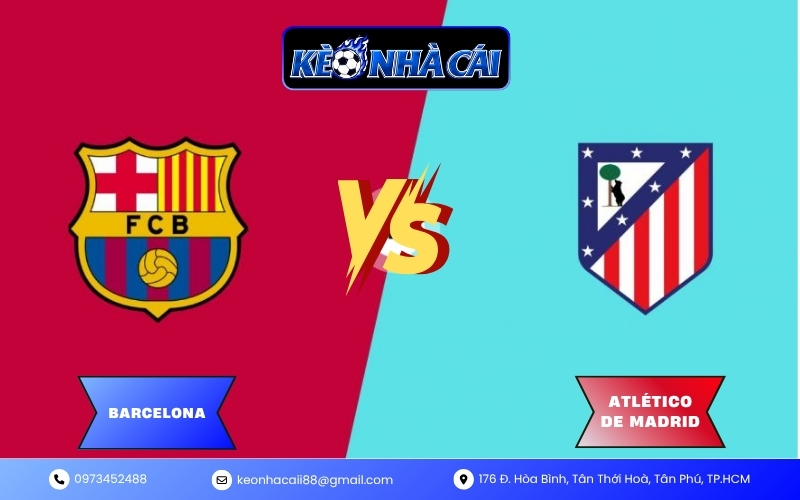 Soi Kèo Barcelona vs Atlético de Madrid