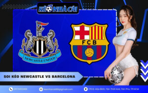 Soi kèo Newcastle vs Barcelona