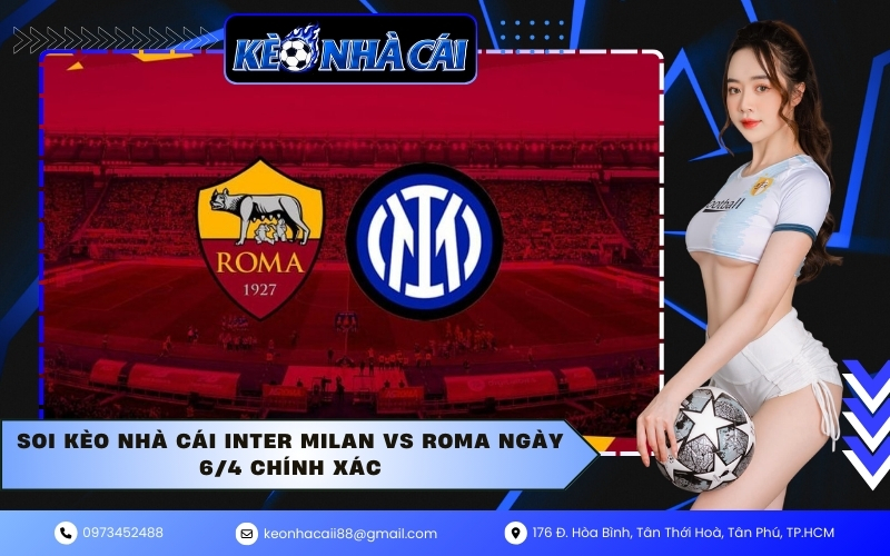 Soi kèo nhà cái Inter Milan vs Roma ngày 6/4 chính xác
