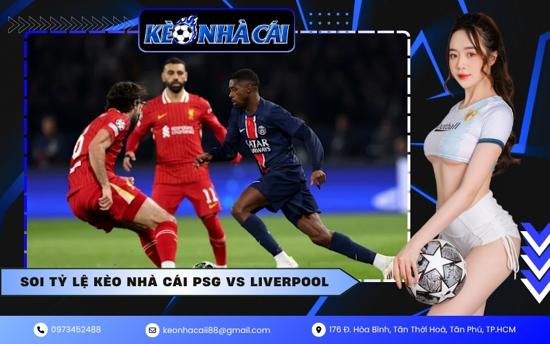 Soi tỷ lệ kèo nhà cái PSG vs Liverpool